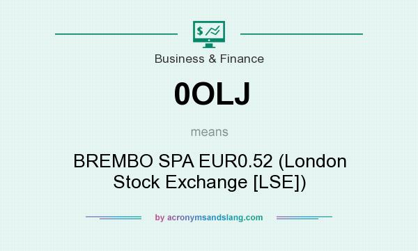 What does 0OLJ mean? It stands for BREMBO SPA EUR0.52 (London Stock Exchange [LSE])