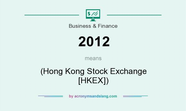What does 2012 mean? It stands for (Hong Kong Stock Exchange [HKEX])