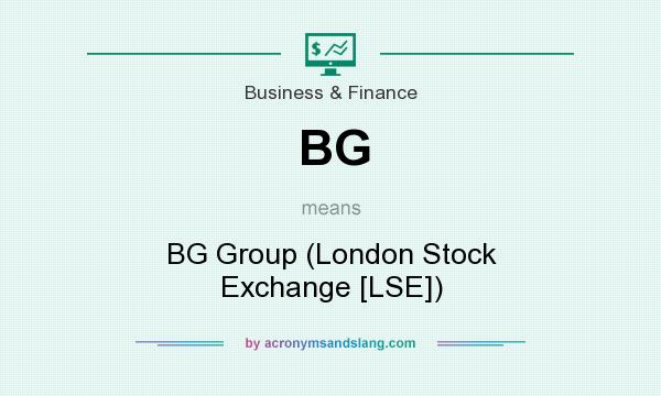 What does BG mean? It stands for BG Group (London Stock Exchange [LSE])