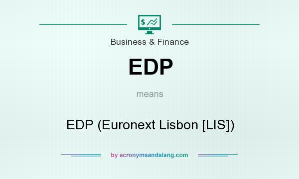 What does EDP mean? It stands for EDP (Euronext Lisbon [LIS])