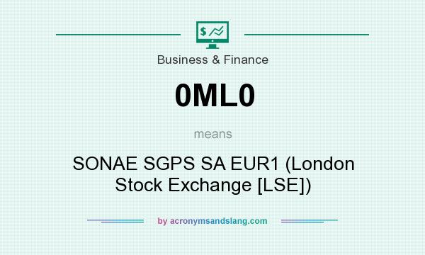 What does 0ML0 mean? It stands for SONAE SGPS SA EUR1 (London Stock Exchange [LSE])