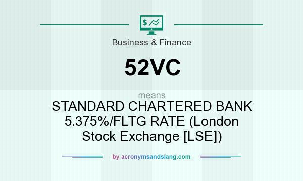 What does 52VC mean? It stands for STANDARD CHARTERED BANK 5.375%/FLTG RATE (London Stock Exchange [LSE])