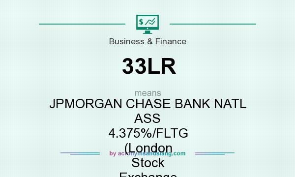 What does 33LR mean? It stands for JPMORGAN CHASE BANK NATL ASS 4.375%/FLTG (London Stock Exchange [LSE])
