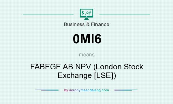 What does 0MI6 mean? It stands for FABEGE AB NPV (London Stock Exchange [LSE])