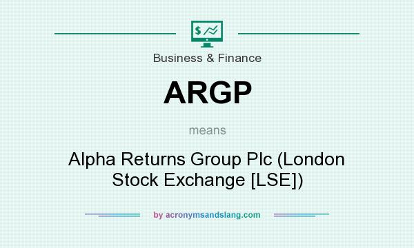 What does ARGP mean? It stands for Alpha Returns Group Plc (London Stock Exchange [LSE])