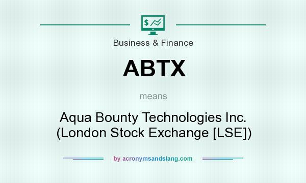 What does ABTX mean? It stands for Aqua Bounty Technologies Inc. (London Stock Exchange [LSE])