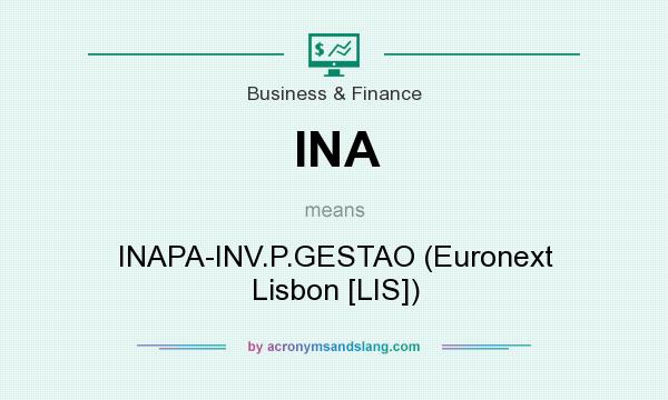 What does INA mean? It stands for INAPA-INV.P.GESTAO (Euronext Lisbon [LIS])