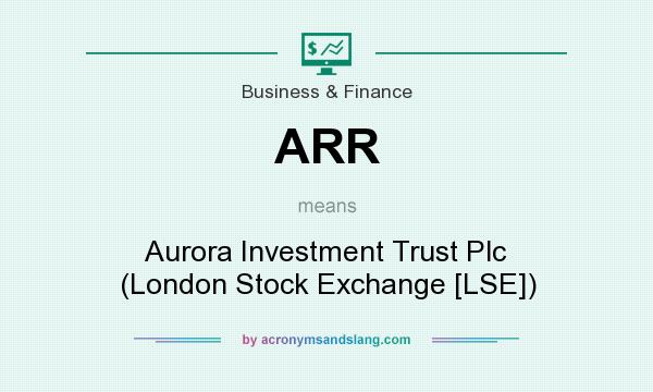 What does ARR mean? It stands for Aurora Investment Trust Plc (London Stock Exchange [LSE])