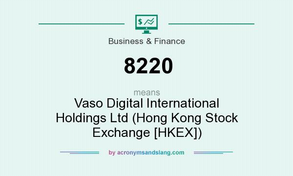 What does 8220 mean? It stands for Vaso Digital International Holdings Ltd (Hong Kong Stock Exchange [HKEX])