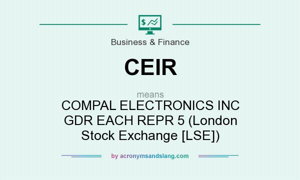 What does CEIR mean? It stands for COMPAL ELECTRONICS INC GDR EACH REPR 5 (London Stock Exchange [LSE])