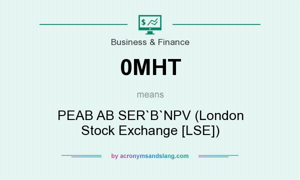 What does 0MHT mean? It stands for PEAB AB SER`B`NPV (London Stock Exchange [LSE])