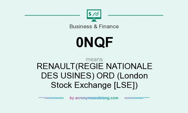 What does 0NQF mean? It stands for RENAULT(REGIE NATIONALE DES USINES) ORD (London Stock Exchange [LSE])
