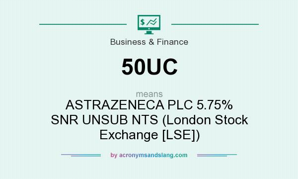 What does 50UC mean? It stands for ASTRAZENECA PLC 5.75% SNR UNSUB NTS (London Stock Exchange [LSE])