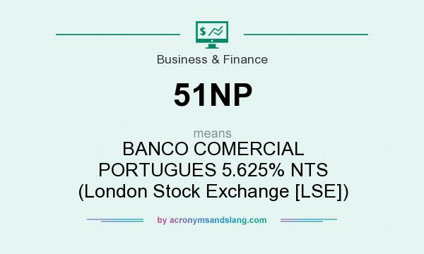 What does 51NP mean? It stands for BANCO COMERCIAL PORTUGUES 5.625% NTS (London Stock Exchange [LSE])