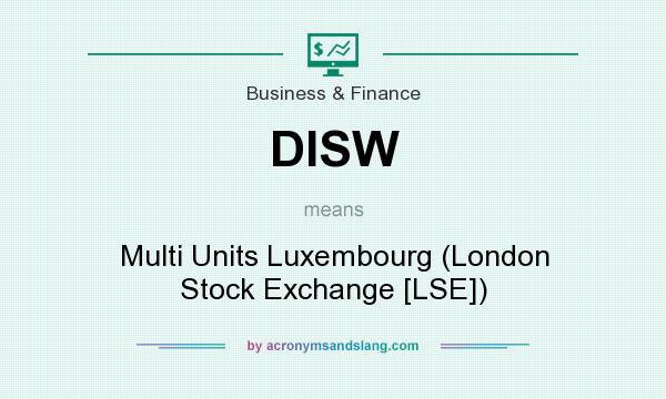 What does DISW mean? It stands for Multi Units Luxembourg (London Stock Exchange [LSE])