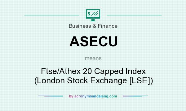 What does ASECU mean? It stands for Ftse/Athex 20 Capped Index (London Stock Exchange [LSE])