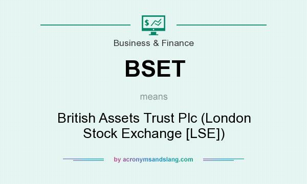 What does BSET mean? It stands for British Assets Trust Plc (London Stock Exchange [LSE])