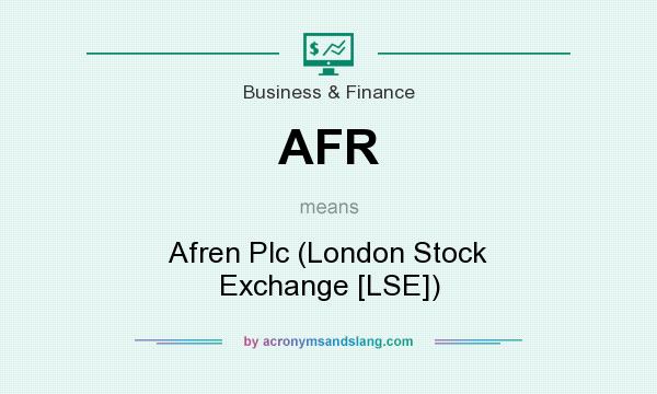 What does AFR mean? It stands for Afren Plc (London Stock Exchange [LSE])