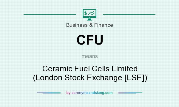 What does CFU mean? It stands for Ceramic Fuel Cells Limited (London Stock Exchange [LSE])