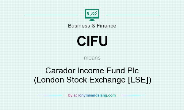 What does CIFU mean? It stands for Carador Income Fund Plc (London Stock Exchange [LSE])