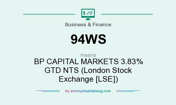What does 94WS mean? It stands for BP CAPITAL MARKETS 3.83% GTD NTS (London Stock Exchange [LSE])