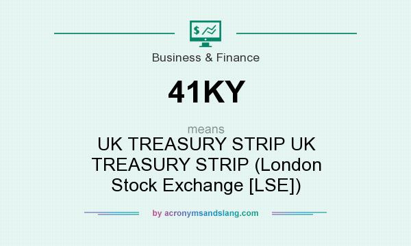 What does 41KY mean? It stands for UK TREASURY STRIP UK TREASURY STRIP (London Stock Exchange [LSE])