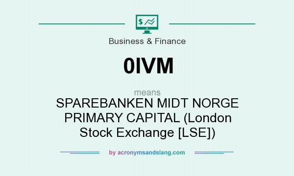 What does 0IVM mean? It stands for SPAREBANKEN MIDT NORGE PRIMARY CAPITAL (London Stock Exchange [LSE])