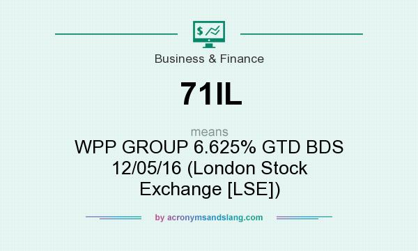 What does 71IL mean? It stands for WPP GROUP 6.625% GTD BDS 12/05/16 (London Stock Exchange [LSE])