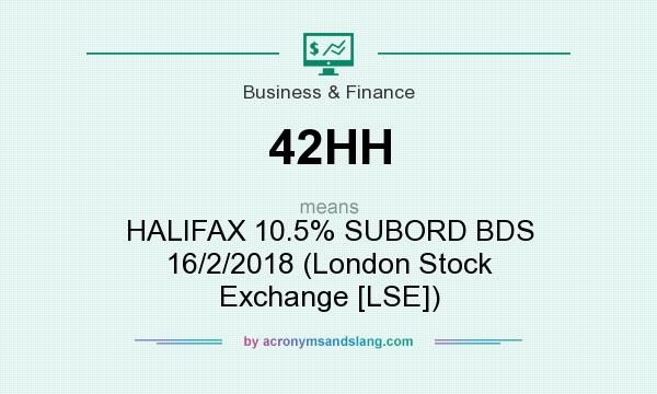 What does 42HH mean? It stands for HALIFAX 10.5% SUBORD BDS 16/2/2018 (London Stock Exchange [LSE])