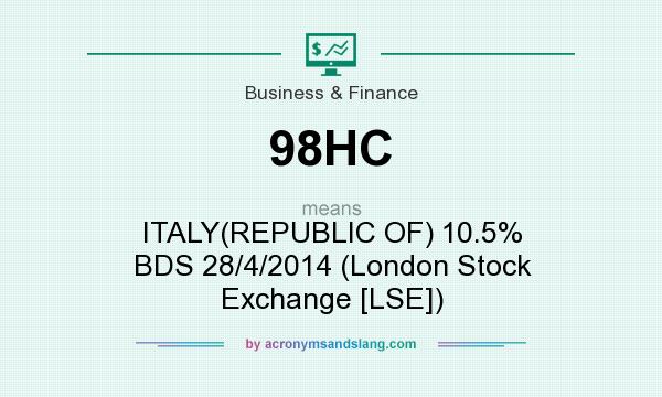 What does 98HC mean? It stands for ITALY(REPUBLIC OF) 10.5% BDS 28/4/2014 (London Stock Exchange [LSE])