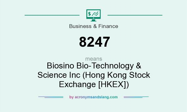 What does 8247 mean? It stands for Biosino Bio-Technology & Science Inc (Hong Kong Stock Exchange [HKEX])