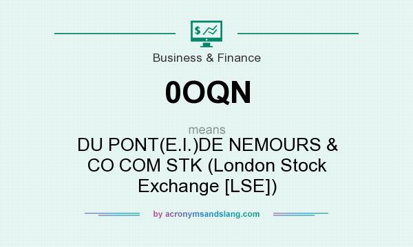 What does 0OQN mean? It stands for DU PONT(E.I.)DE NEMOURS & CO COM STK (London Stock Exchange [LSE])