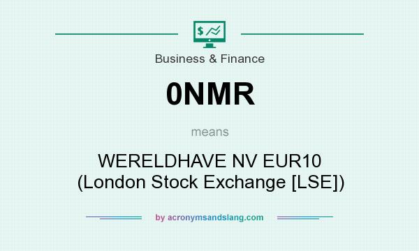 What does 0NMR mean? It stands for WERELDHAVE NV EUR10 (London Stock Exchange [LSE])