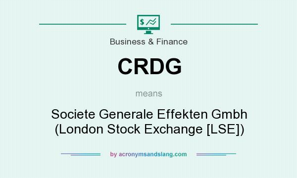 What does CRDG mean? It stands for Societe Generale Effekten Gmbh (London Stock Exchange [LSE])