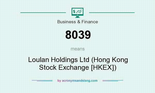 What does 8039 mean? It stands for Loulan Holdings Ltd (Hong Kong Stock Exchange [HKEX])