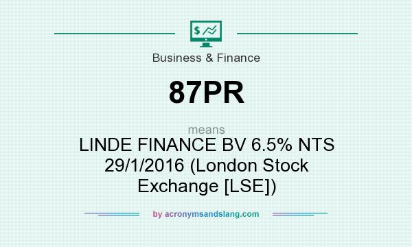 What does 87PR mean? It stands for LINDE FINANCE BV 6.5% NTS 29/1/2016 (London Stock Exchange [LSE])