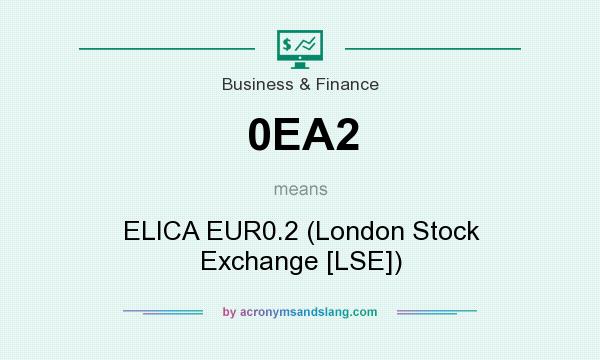 What does 0EA2 mean? It stands for ELICA EUR0.2 (London Stock Exchange [LSE])