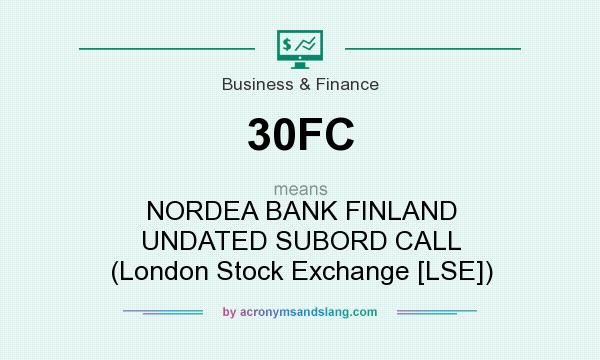 What does 30FC mean? It stands for NORDEA BANK FINLAND UNDATED SUBORD CALL (London Stock Exchange [LSE])