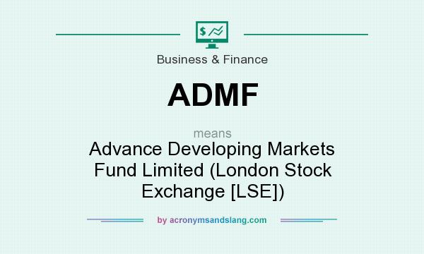 What does ADMF mean? It stands for Advance Developing Markets Fund Limited (London Stock Exchange [LSE])