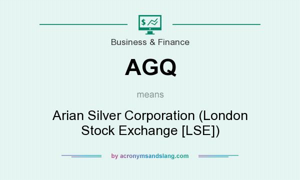 What does AGQ mean? It stands for Arian Silver Corporation (London Stock Exchange [LSE])