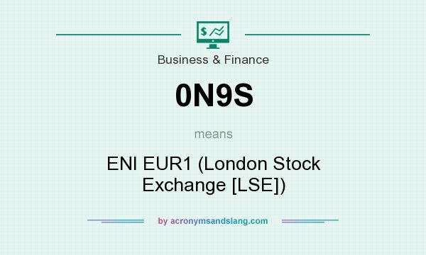 What does 0N9S mean? It stands for ENI EUR1 (London Stock Exchange [LSE])