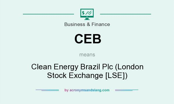 What does CEB mean? It stands for Clean Energy Brazil Plc (London Stock Exchange [LSE])
