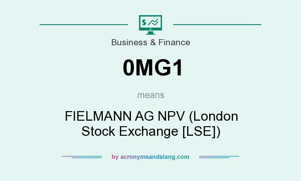 What does 0MG1 mean? It stands for FIELMANN AG NPV (London Stock Exchange [LSE])