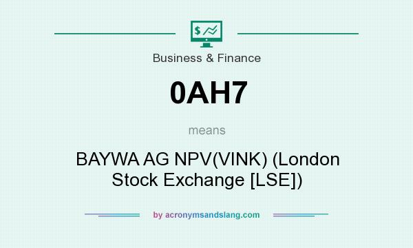 What does 0AH7 mean? It stands for BAYWA AG NPV(VINK) (London Stock Exchange [LSE])