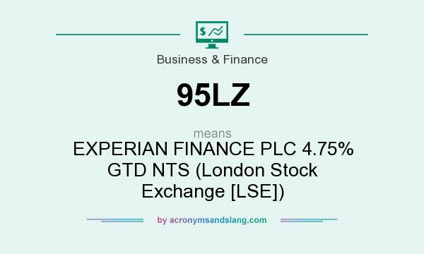 What does 95LZ mean? It stands for EXPERIAN FINANCE PLC 4.75% GTD NTS (London Stock Exchange [LSE])