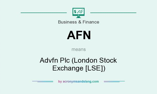 What does AFN mean? It stands for Advfn Plc (London Stock Exchange [LSE])