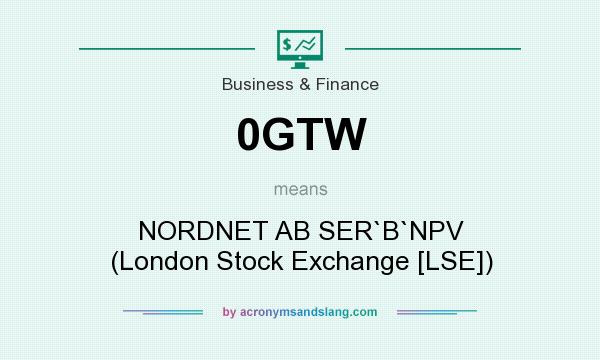What does 0GTW mean? It stands for NORDNET AB SER`B`NPV (London Stock Exchange [LSE])