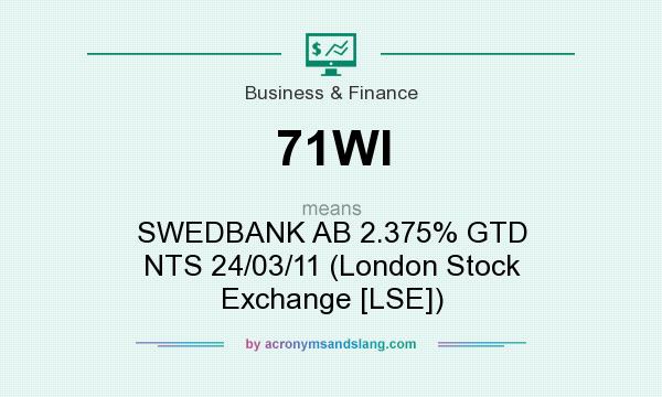 What does 71WI mean? It stands for SWEDBANK AB 2.375% GTD NTS 24/03/11 (London Stock Exchange [LSE])
