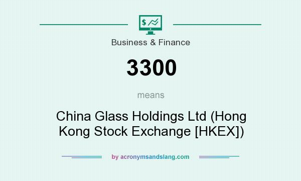 What does 3300 mean? It stands for China Glass Holdings Ltd (Hong Kong Stock Exchange [HKEX])