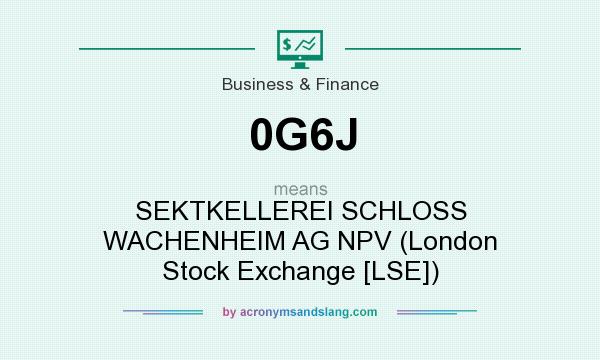 What does 0G6J mean? It stands for SEKTKELLEREI SCHLOSS WACHENHEIM AG NPV (London Stock Exchange [LSE])